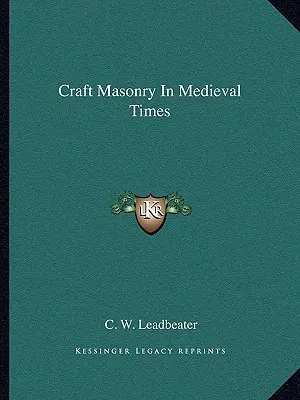 Meșteșugul masoneriei în epoca medievală - Craft Masonry In Medieval Times