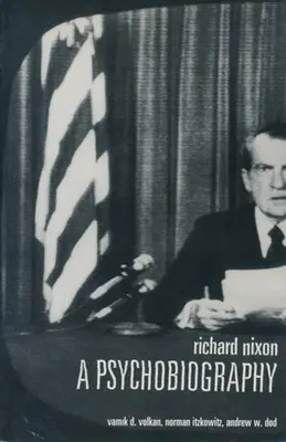 Richard Nixon: O psihobiografie - Richard Nixon: A Psychobiography