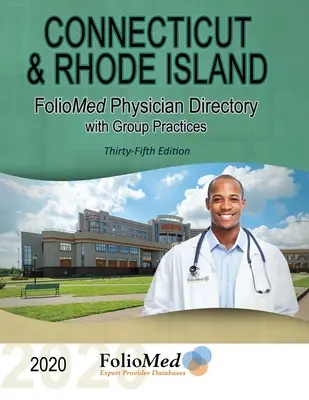 Connecticut and Rhode Island Physician Directory with Group Practices 2020 Thirty-Fifth Edition