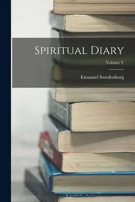 Jurnal spiritual; Volumul V - Spiritual Diary; Volume V