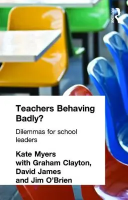 Teachers Behaving Badly?: Dileme pentru directorii de școli - Teachers Behaving Badly?: Dilemmas for School Leaders