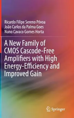 O nouă familie de amplificatoare CMOS fără cascode cu eficiență energetică ridicată și câștig îmbunătățit - A New Family of CMOS Cascode-Free Amplifiers with High Energy-Efficiency and Improved Gain