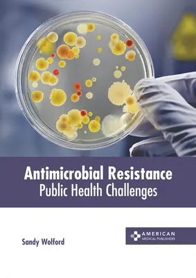 Rezistența antimicrobiană: Provocări pentru sănătatea publică - Antimicrobial Resistance: Public Health Challenges