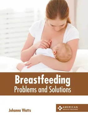 Alăptarea la sân: Probleme și soluții - Breastfeeding: Problems and Solutions
