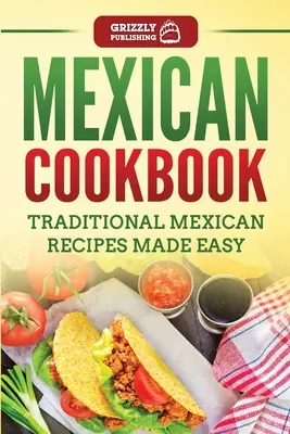 Carte de bucate mexicană: Rețete mexicane tradiționale făcute ușor - Mexican Cookbook: Traditional Mexican Recipes Made Easy