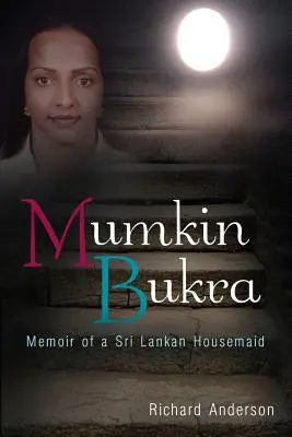 Mumkin Bukra: Memoriile unei menajere din Sri Lanka (Mumkin Bukra: Memoir of a Sri Lankan Housemaid) - Mumkin Bukra: Memoir of a Sri Lankan Housemaid
