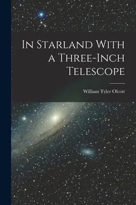 În țara stelelor cu un telescop de trei inci - In Starland With a Three-Inch Telescope