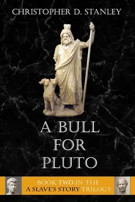 Un taur pentru Pluto: Povestea unui sclav, Cartea 2 - A Bull For Pluto: A Slave's Story, Book 2
