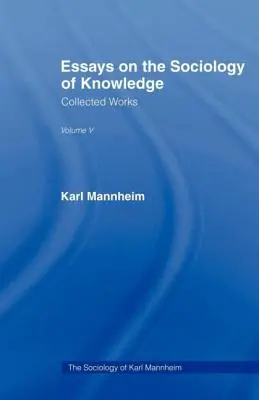 Eseuri de sociologie a cunoașterii V 5 - Essays Sociology Knowledge V 5