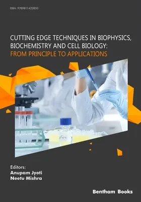 Tehnici de ultimă oră în biofizică, biochimie și biologie celulară: De la principii la aplicații: De la principii la aplicații - Cutting Edge Techniques in Biophysics, Biochemistry and Cell Biology: From Principle to Applications: From Principle to Applications