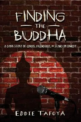 În căutarea lui Buddha: O poveste întunecată despre geniu, prietenie și stand-up comedy - Finding the Buddha: A dark story of genius, friendship, and stand-up comedy