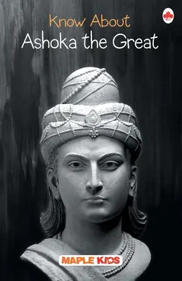 Aflați despre Ashoka cel Mare - Know About Ashoka the Great