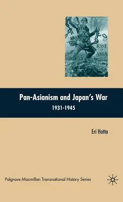 Pan-asiatismul și războiul din Japonia 1931-1945 - Pan-Asianism and Japan's War 1931-1945