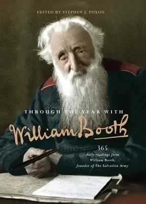 De-a lungul anului cu William Booth: 365 de lecturi zilnice de la William Booth, fondatorul Armatei Salvării - Through the Year with William Booth: 365 daily readings from William Booth, founder of The Salvation Army