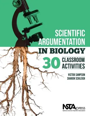Scientific Argumentation in Biology: 30 Classroom Activities. de Victor Sampson și Sharon Schleigh - Scientific Argumentation in Biology: 30 Classroom Activities. by Victor Sampson and Sharon Schleigh