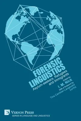 Lingvistică criminalistică: Solicitanții de azil, refugiații și imigranții - Forensic Linguistics: Asylum-seekers, Refugees and Immigrants