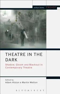 Teatru în întuneric: umbră, întuneric și blackout în teatrul contemporan - Theatre in the Dark: Shadow, Gloom and Blackout in Contemporary Theatre