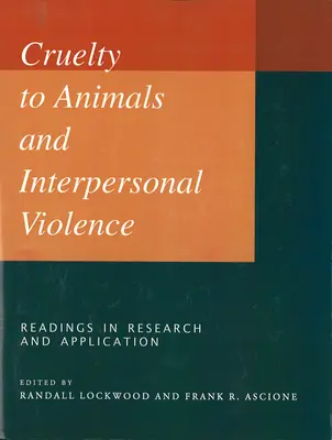 Cruzimea față de animale și violența interpersonală: Lecturi în cercetare și aplicare - Cruelty to Animals and Interpersonal Violence: Readings in Research and Application