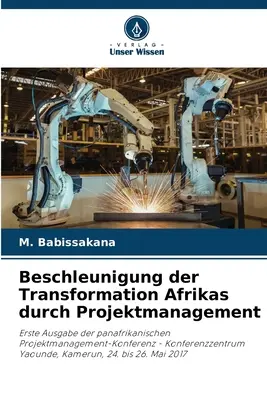 Îmbunătățirea transformării Africii prin managementul proiectelor - Beschleunigung der Transformation Afrikas durch Projektmanagement