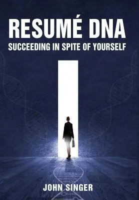 Resume DNA: Succesul în ciuda propriei persoane - Resume DNA: Succeeding in Spite of Yourself