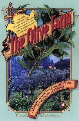 Ferma de măslini: O amintire despre viață, dragoste și ulei de măsline în sudul Franței - The Olive Farm: A Memoir of Life, Love, and Olive Oil in the South of France