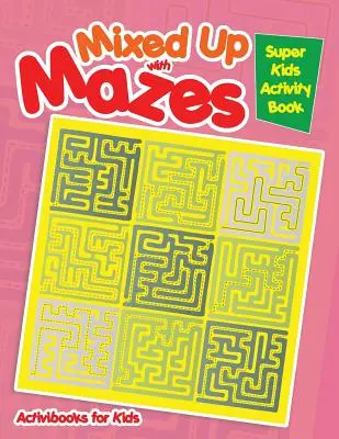 Încurcate cu labirinturi: Carte de activități pentru super copii - Mixed Up with Mazes: Super Kids Activity Book