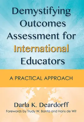 Demystifying Outcomes Assessment for International Educators: O abordare practică - Demystifying Outcomes Assessment for International Educators: A Practical Approach