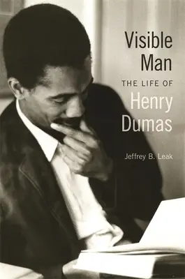 Omul vizibil: Viața lui Henry Dumas - Visible Man: The Life of Henry Dumas