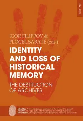 Identitate și pierderea memoriei istorice: Distrugerea arhivelor - Identity and Loss of Historical Memory: The Destruction of Archives