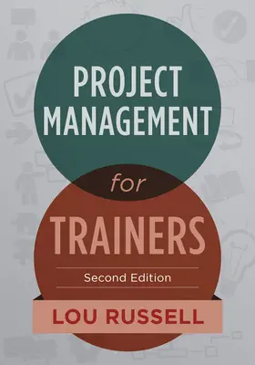 Managementul proiectelor pentru formatori, ediția a 2-a - Project Management for Trainers, 2nd Edition
