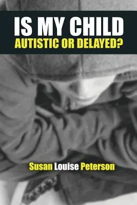 Copilul meu este autist sau întârziat? - Is My Child Autistic or Delayed?
