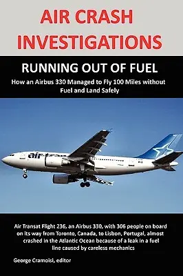 Investigații privind accidentele aviatice: RUNNING OUT OF FUEL, How Air Transat 236 Managed to Fly 100 Miles without Fuel and Land Safely - Air Crash Investigations: RUNNING OUT OF FUEL, How Air Transat 236 Managed to Fly 100 Miles without Fuel and Land Safely