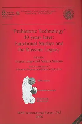 „Tehnologia preistorică” 40 de ani mai târziu: Studiile funcționale și moștenirea rusă [Cu CD (audio)] - 'Prehistoric Technology' 40 years later: Functional Studies and the Russian Legacy [With CD (Audio)]