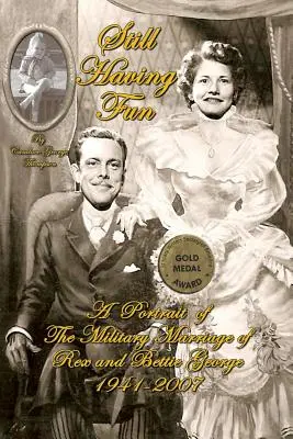 Still Having Fun: Un portret al căsniciei militare a lui Rex și Bettie George - Still Having Fun: A Portrait of the Military Marriage of Rex and Bettie George
