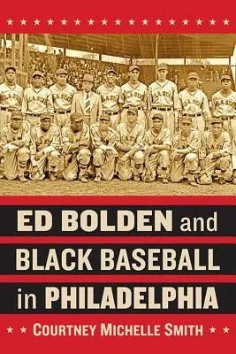 Ed Bolden și baseballul negru în Philadelphia - Ed Bolden and Black Baseball in Philadelphia