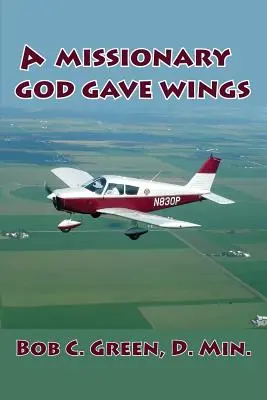 Un misionar căruia Dumnezeu i-a dat aripi - A Missionary God Gave Wings