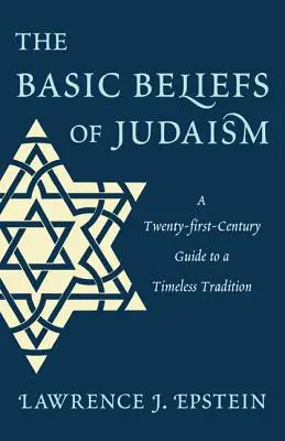 Credințele de bază ale iudaismului: A Twenty-first-Century Guide to a Timeless Tradition - The Basic Beliefs of Judaism: A Twenty-first-Century Guide to a Timeless Tradition