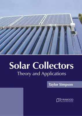 Colectori solari: Teorie și aplicații - Solar Collectors: Theory and Applications