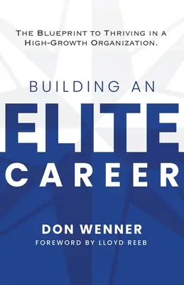 Construirea unei cariere de elită: Planul pentru a prospera într-o organizație cu creștere puternică - Building an Elite Career: The Blueprint to Thriving in a High-Growth Organization