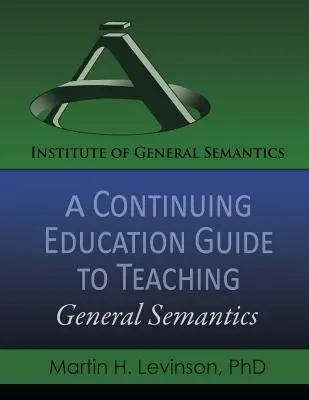Un ghid de formare continuă pentru predarea semanticii generale - A Continuing Education Guide to Teaching General Semantics