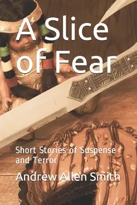 O felie de frică: Povestiri scurte de suspans și teroare - A Slice of Fear: Short Stories of Suspense and Terror
