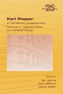 Karl Popper. O evaluare centenară. Volumul II - Metafizică și epistemologie - Karl Popper. A Centenary Assessment. Volume II - Metaphysics and Epistemology