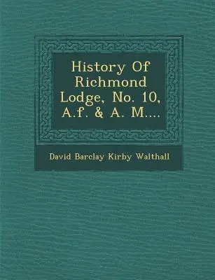 History of Richmond Lodge, No. 10, A.F. & A. M....