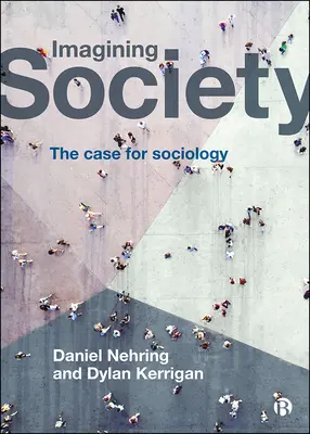 Imaginarea societății: Argumentul pentru sociologie - Imagining Society: The Case for Sociology