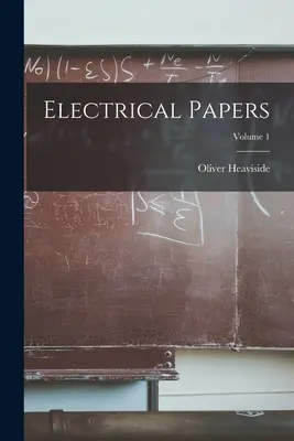 Lucrări electrice; Volumul 1 - Electrical Papers; Volume 1