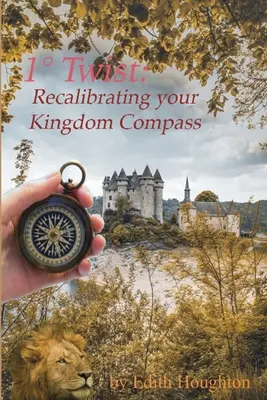 1 Twist: Recalibrarea busolei regatului tău - 1 Twist: Recalibrating Your Kingdom Compass