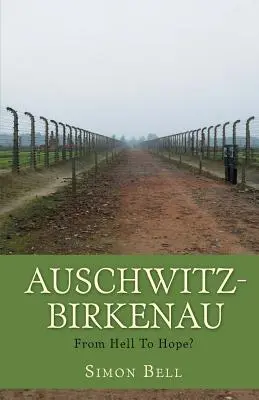 Auschwitz-Birkenau: De la iad la speranță? - Auschwitz-Birkenau: From Hell To Hope?