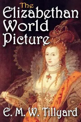 Imaginea lumii elisabetane - The Elizabethan World Picture