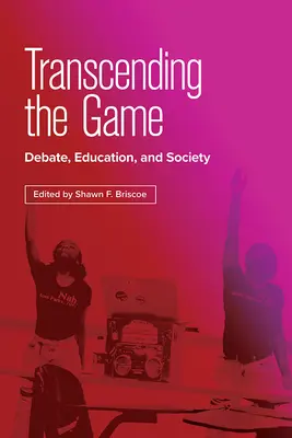 Transcending the Game: Dezbatere, educație și societate - Transcending the Game: Debate, Education, and Society