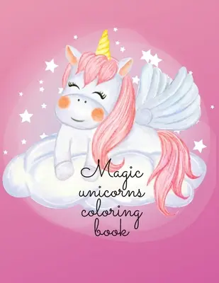 Carte de colorat cu unicorni magici - Magic unicorns coloring book